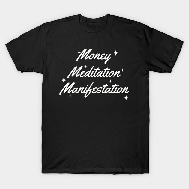 Money Meditation Manifestation M3 T-Shirt by Rechtop